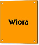 Wiora #wiora Acrylic Print