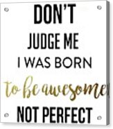 You Are Awesome Acrylic Print