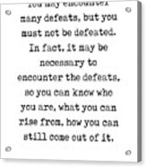 You May Encounter Many Defeats - Maya Angelou Quote - Literature - Typewriter Print Acrylic Print