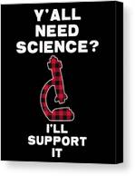 Yall Need Science Ill Support It Canvas Print