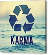 ♻ Karma Is A Biatch ♻. #karma Canvas Print