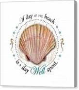 A Day At The Beach Is A Day Well Spent #2 Canvas Print