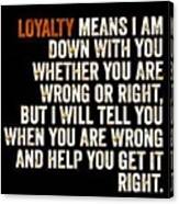 #loyalty #realpeople #message #1 Canvas Print