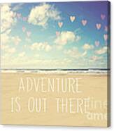 Adventure Is Out There Canvas Print