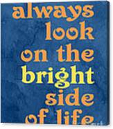 Always Look On The Bright Side Of Life Canvas Print