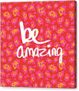 Be Amazing - Pink Leopard Canvas Print