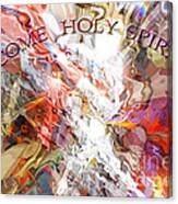 Come Holy Spirit Canvas Print