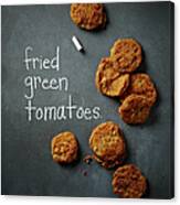 Fried Green Tomatoes Canvas Print