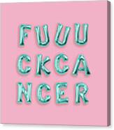 Fuck Cancer Canvas Print
