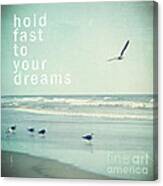 Hold Fast To Your Dreams Canvas Print