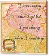 I Never Worry When I Get Lost...i Just Canvas Print