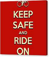 Keep Safe And Ride On Canvas Print