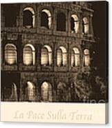 La Pace Sulla Terra With Colosseum Canvas Print