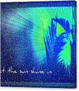 Let The Sun Shine In Canvas Print