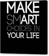 Make Smart Choices In Your Life Poster 2 Canvas Print