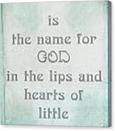 Mother Is The Name For God In The Lips And Hearts Of Little Children Canvas Print