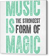 Music Is Magic Canvas Print