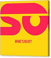 So What's Next Poster Canvas Print