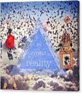 || Reality || Reality Is What We Canvas Print