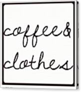 #coffee And #clothes #up And #ready To Canvas Print
