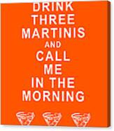 Drink Three Martinis And Call Me In The Morning - Orange Canvas Print