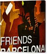 Friends - Barcelona Canvas Print