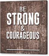 Be Strong And Courageous - Joshua 1 9 - Bible Verses Art #1 Canvas Print