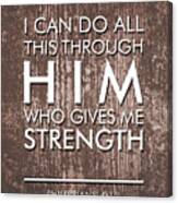 I Can Do All This Through Him Who Gives Me Strength - Philippians 4 13 #1 Canvas Print