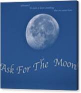 Ask For The Moon Full Text 02 Canvas Print