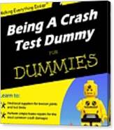 Being A Crash Test Dummy For Dummies Canvas Print