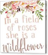 Boho In A Field Of Roses She Is A Wildflower Canvas Print