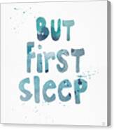But First Sleep Canvas Print