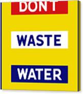 Don't Waste Water - Wpa Canvas Print