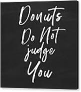 Donuts Do Not Judge- Art By Linda Woods Canvas Print