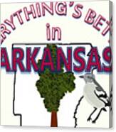 Everything's Better In Arkansas Canvas Print