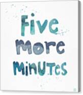 Five More Minutes Canvas Print
