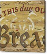 Give Us This Day Our Daily Bread Canvas Print