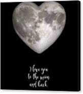 I Love You To The Moon And Back Canvas Print