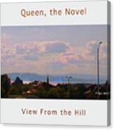 Image Included In Queen The Novel - View From The Hill 24of74 Enhanced Poster Canvas Print