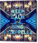 Keep Calm And Go Sing A Cappella Opera Garnier Paris Canvas Print
