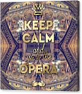 Keep Calm And Go To The Opera Garnier Paris Canvas Print