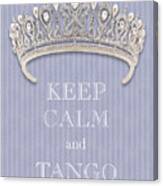 Keep Calm And Tango Diamond Tiara Lavender Flannel Canvas Print