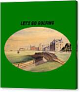 Let's Go Golfing - St Andrews Golf Course Canvas Print