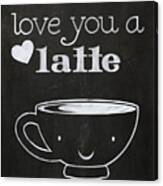 Love You A Latte Canvas Print