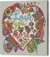 Love You More Canvas Print