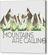 Mountains Are Calling Canvas Print