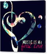 Music Is My First Love Canvas Print