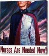 Nurses Are Needed Now - Vintage Wwii Poster Canvas Print