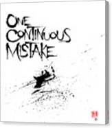 One Continuous Mistake Canvas Print