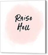 Raise Hell- Art By Linda Woods Canvas Print